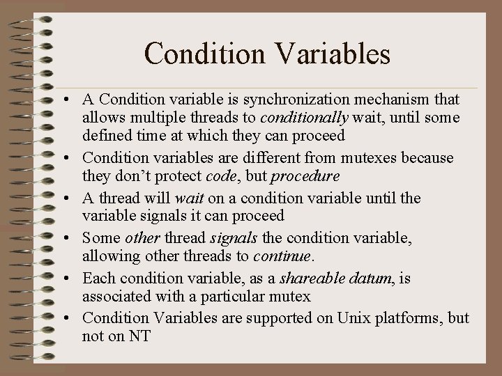 Condition Variables • A Condition variable is synchronization mechanism that allows multiple threads to