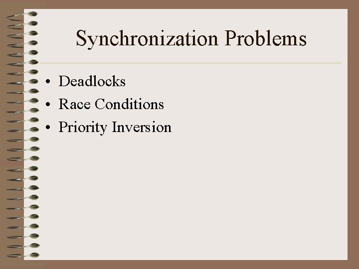 Synchronization Problems • Deadlocks • Race Conditions • Priority Inversion 