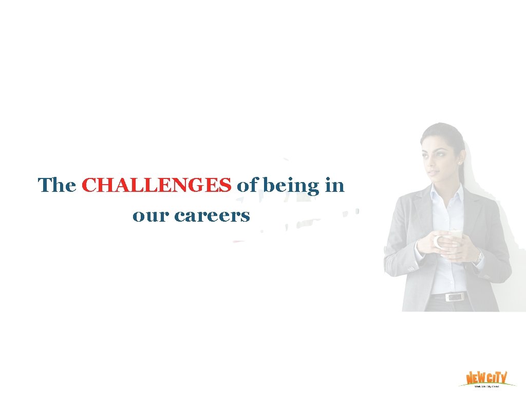 The CHALLENGES of being in our careers 