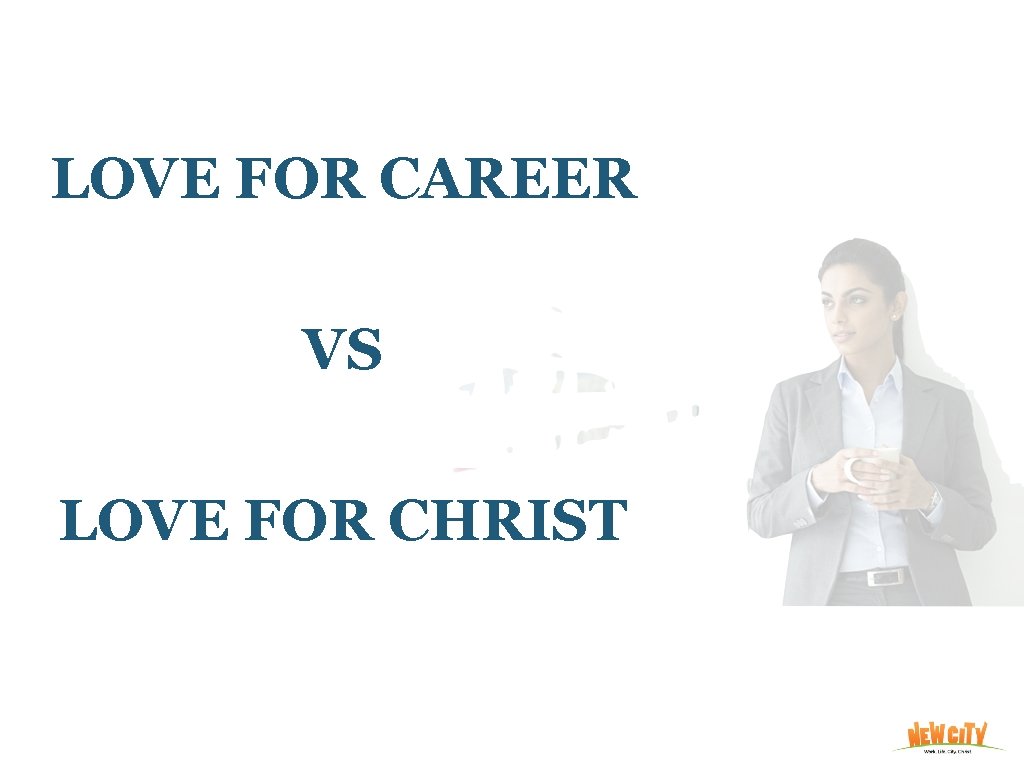 LOVE FOR CAREER VS LOVE FOR CHRIST 