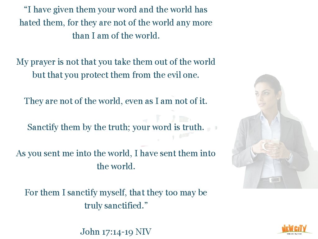 “I have given them your word and the world has hated them, for they