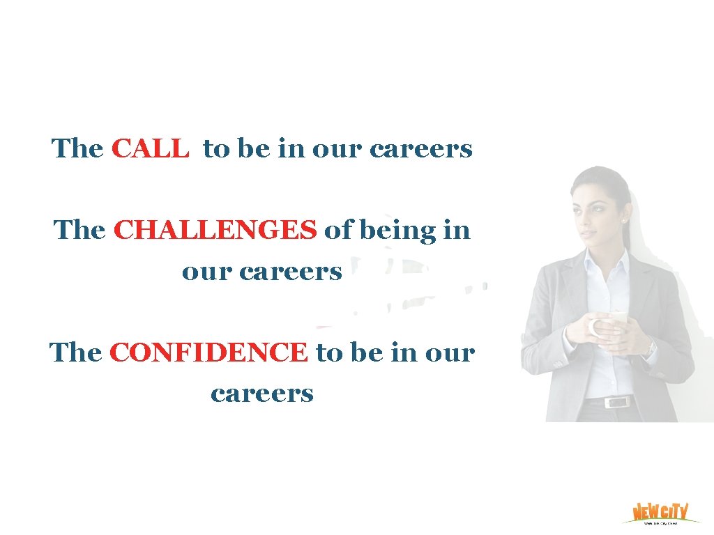 The CALL to be in our careers The CHALLENGES of being in our careers