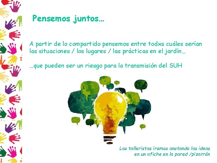 Pensemos juntos… A partir de lo compartido pensemos entre todxs cuáles serían las situaciones