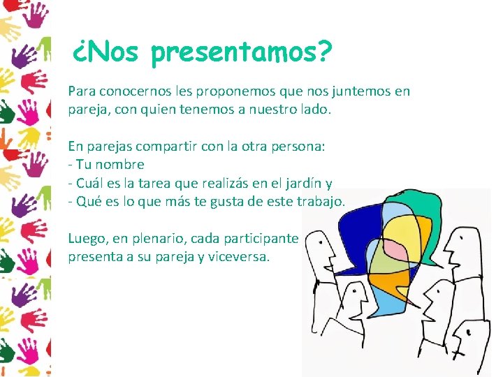 ¿Nos presentamos? Para conocernos les proponemos que nos juntemos en pareja, con quien tenemos