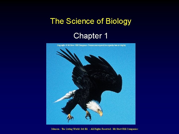 The Science of Biology Chapter 1 Copyright © Mc. Graw-Hill Companies Permission required for