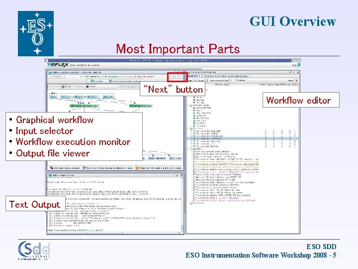 GUI Overview Most Important Parts “Next” button Workflow editor • Graphical workflow • Input