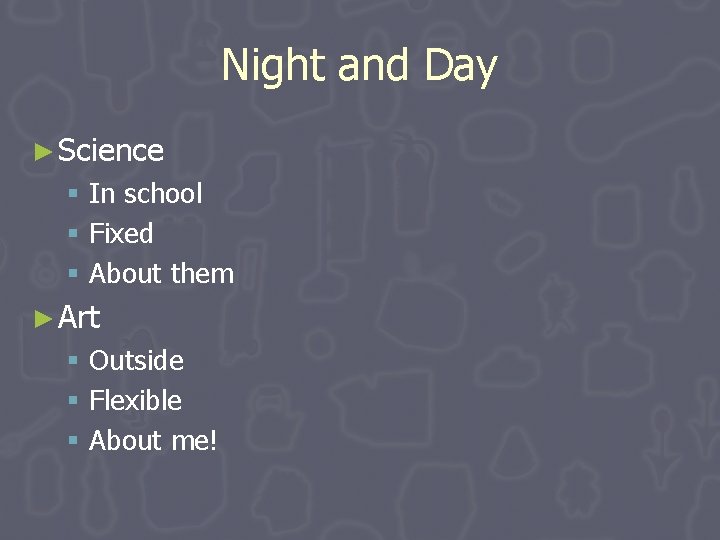 Night and Day ► Science § In school § Fixed § About them ► Night and Day ► Science § In school § Fixed § About them ►