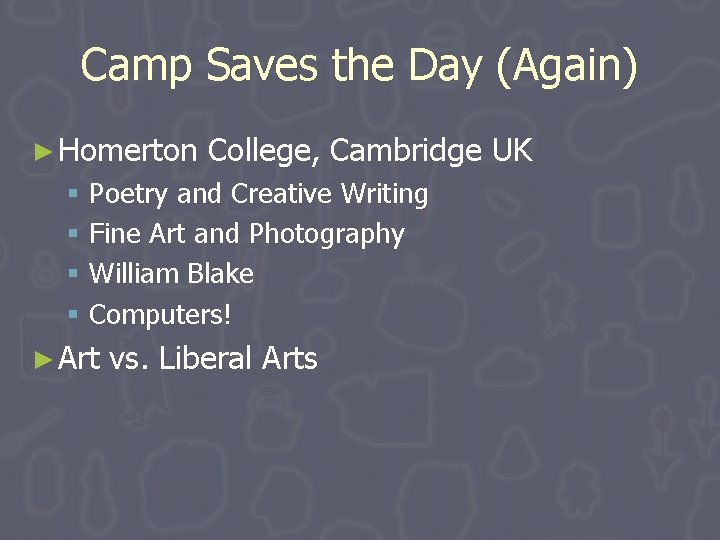 Camp Saves the Day (Again) ► Homerton College, Cambridge UK § Poetry and Creative Camp Saves the Day (Again) ► Homerton College, Cambridge UK § Poetry and Creative