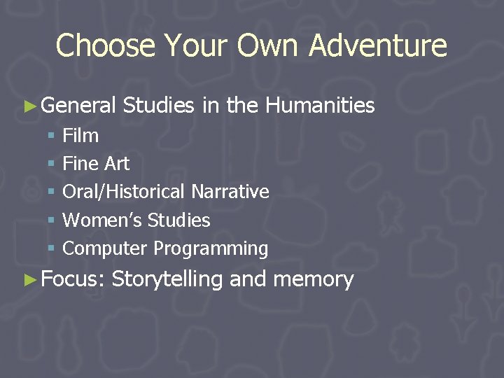 Choose Your Own Adventure ► General Studies in the Humanities § Film § Fine Choose Your Own Adventure ► General Studies in the Humanities § Film § Fine
