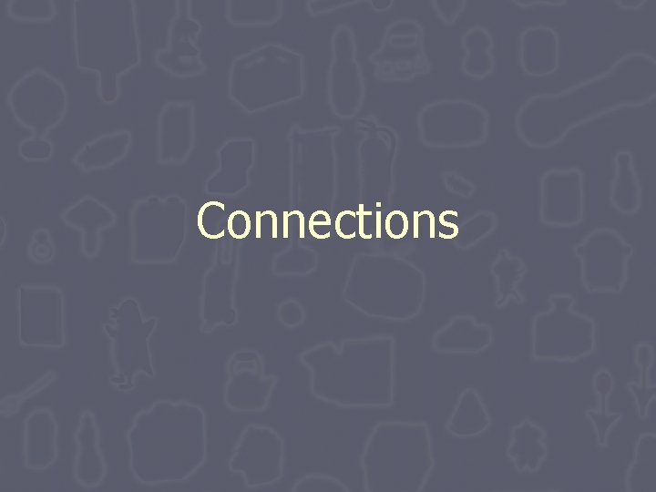 Connections Connections