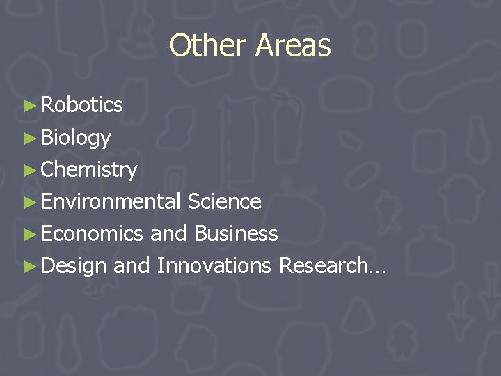 Other Areas ► Robotics ► Biology ► Chemistry ► Environmental Science ► Economics and Other Areas ► Robotics ► Biology ► Chemistry ► Environmental Science ► Economics and