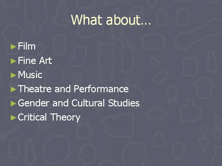 What about… ► Film ► Fine Art ► Music ► Theatre and Performance ► What about… ► Film ► Fine Art ► Music ► Theatre and Performance ►