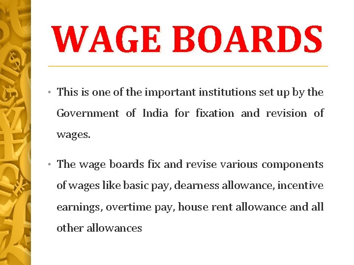 WAGE BOARDS • This is one of the important institutions set up by the