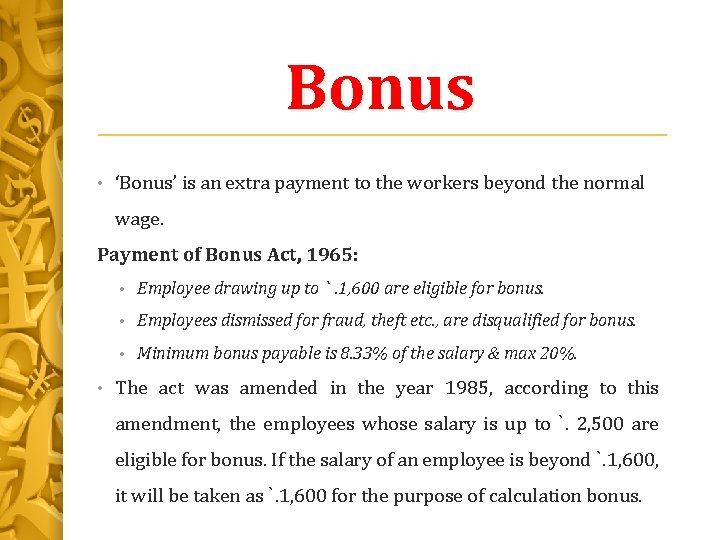 Bonus • ‘Bonus’ is an extra payment to the workers beyond the normal wage.