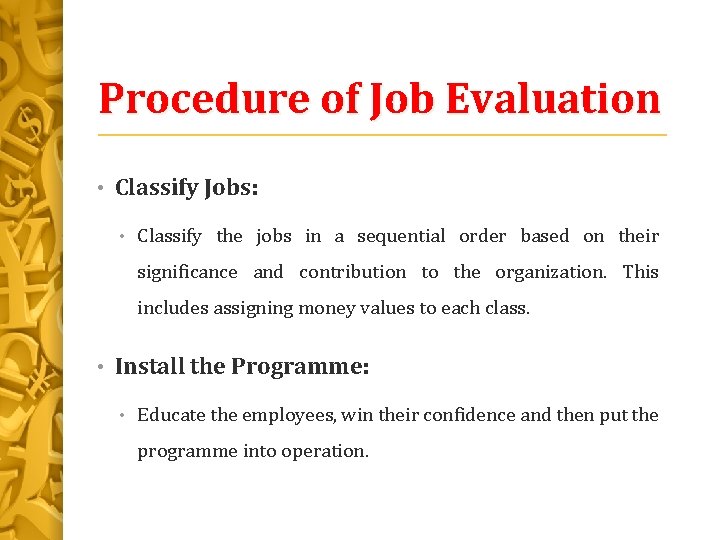 Procedure of Job Evaluation • Classify Jobs: • Classify the jobs in a sequential