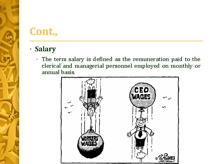 Cont. , • Salary • The term salary is defined as the remuneration paid