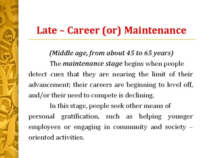 Late – Career (or) Maintenance (Middle age, from about 45 to 65 years) The