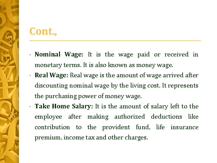 Cont. , • Nominal Wage: It is the wage paid or received in monetary