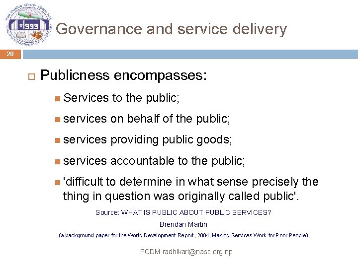 Governance and service delivery 20 Publicness encompasses: Services to the public; services on behalf