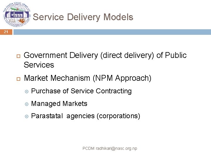 Service Delivery Models 21 Government Delivery (direct delivery) of Public Services Market Mechanism (NPM
