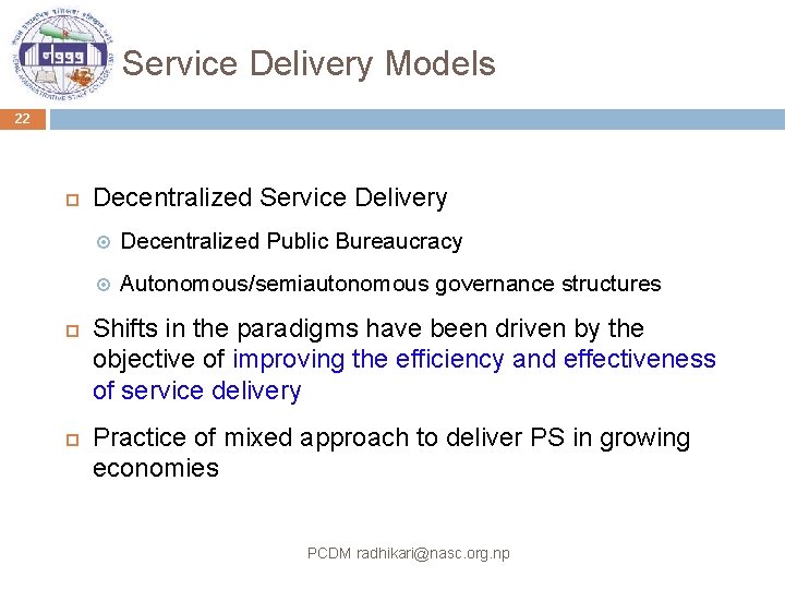Service Delivery Models 22 Decentralized Service Delivery Decentralized Public Bureaucracy Autonomous/semiautonomous governance structures Shifts