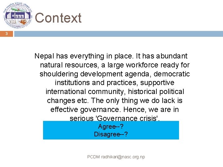 Context 3 Nepal has everything in place. It has abundant natural resources, a large