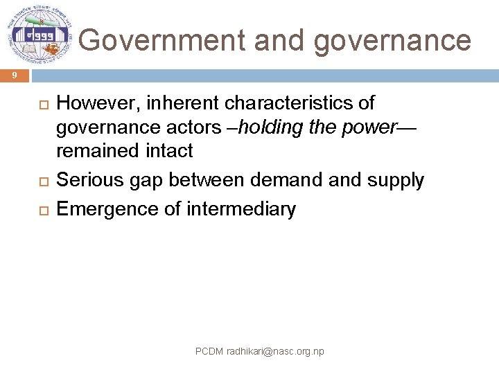 Government and governance 9 However, inherent characteristics of governance actors –holding the power— remained