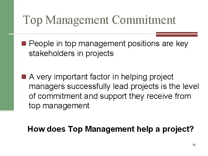 Top Management Commitment n People in top management positions are key stakeholders in projects