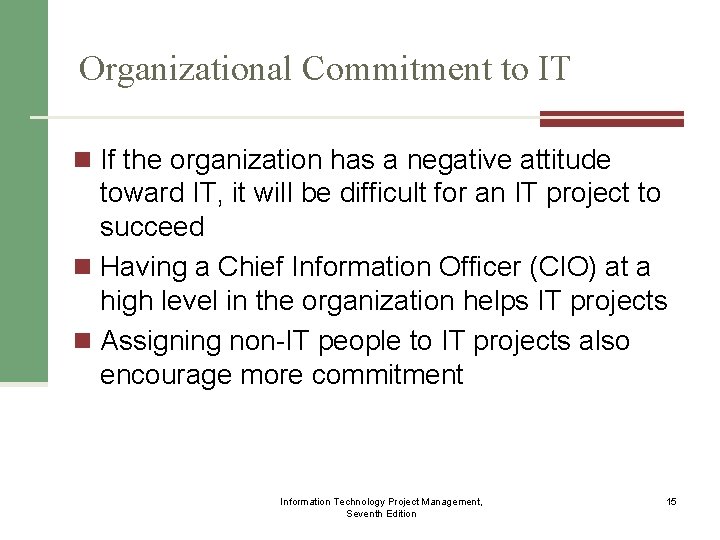 Organizational Commitment to IT n If the organization has a negative attitude toward IT,