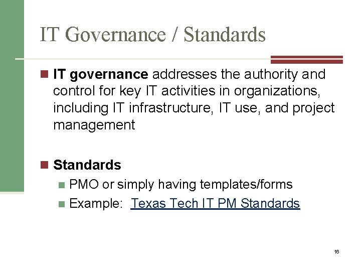 IT Governance / Standards n IT governance addresses the authority and control for key