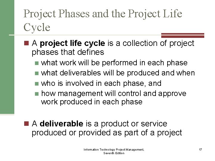 Project Phases and the Project Life Cycle n A project life cycle is a