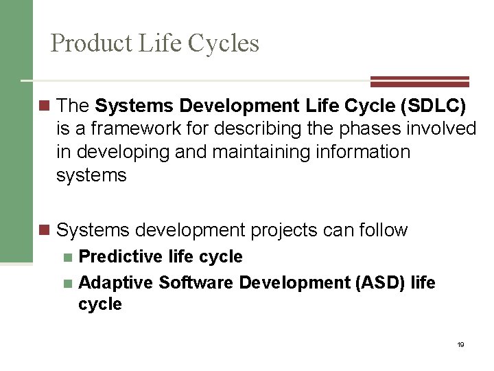 Product Life Cycles n The Systems Development Life Cycle (SDLC) is a framework for