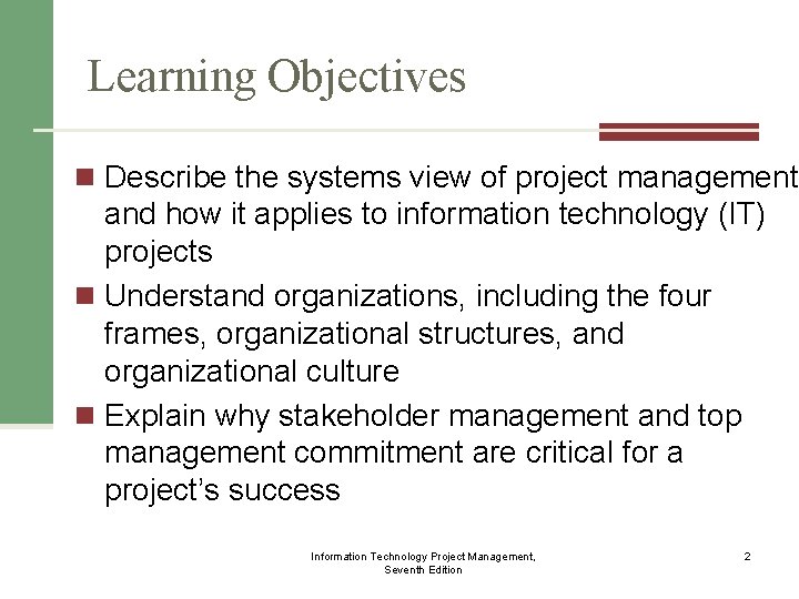 Learning Objectives n Describe the systems view of project management and how it applies