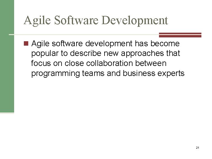 Agile Software Development n Agile software development has become popular to describe new approaches