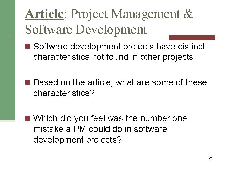 Article: Project Management & Software Development n Software development projects have distinct characteristics not
