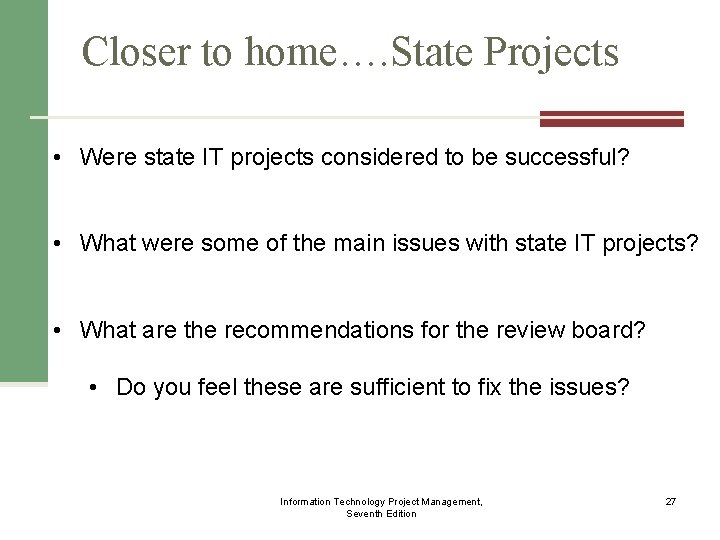 Closer to home…. State Projects • Were state IT projects considered to be successful?