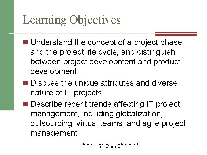 Learning Objectives n Understand the concept of a project phase and the project life
