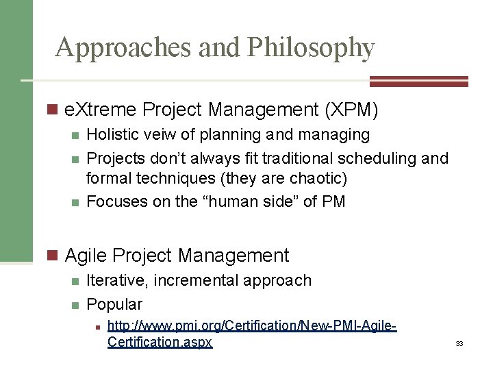 Approaches and Philosophy n e. Xtreme Project Management (XPM) n n n Holistic veiw