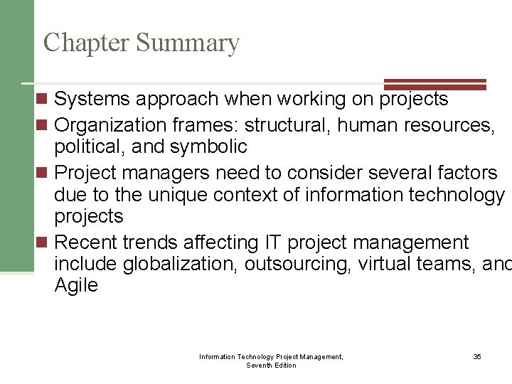 Chapter Summary n Systems approach when working on projects n Organization frames: structural, human