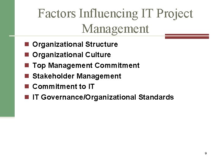 Factors Influencing IT Project Management n Organizational Structure n Organizational Culture n Top Management