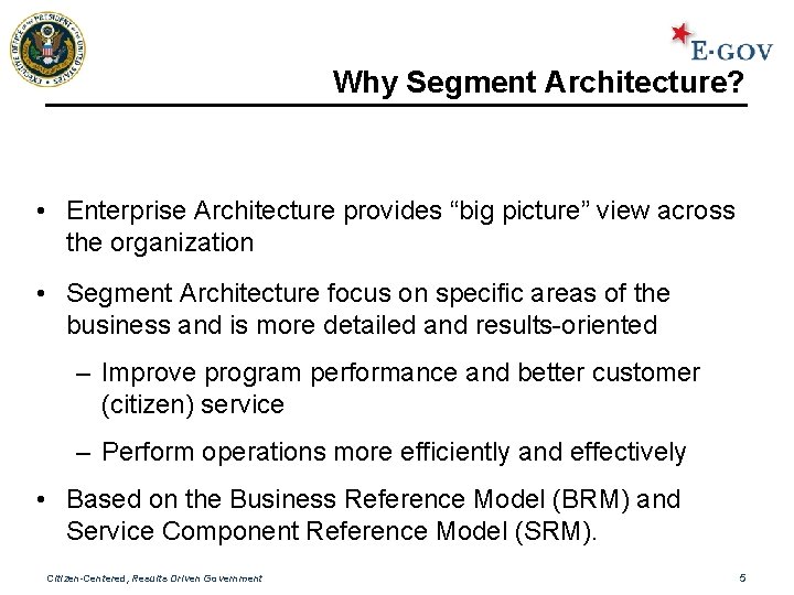 Why Segment Architecture? • Enterprise Architecture provides “big picture” view across the organization •