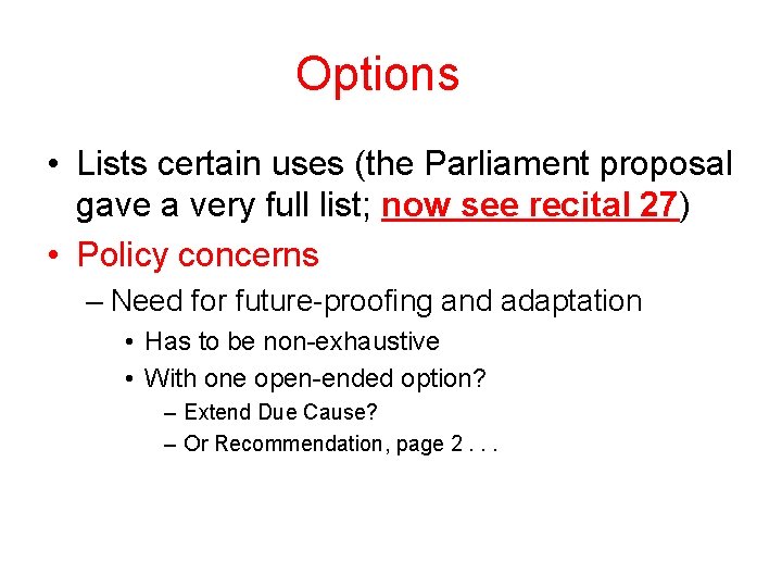 Options • Lists certain uses (the Parliament proposal gave a very full list; now