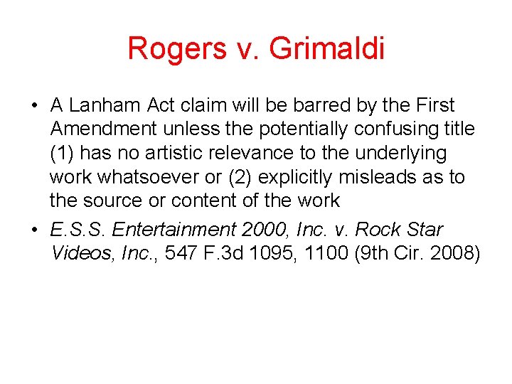 Rogers v. Grimaldi • A Lanham Act claim will be barred by the First