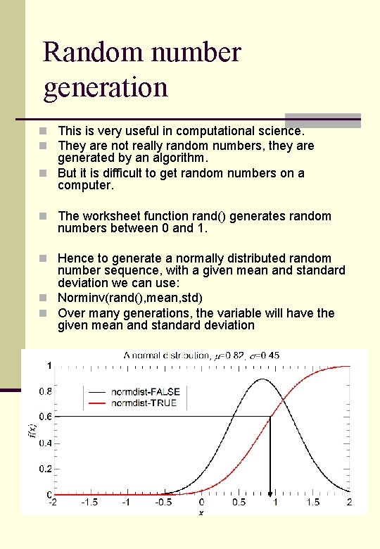 Random number generation n This is very useful in computational science. n They are