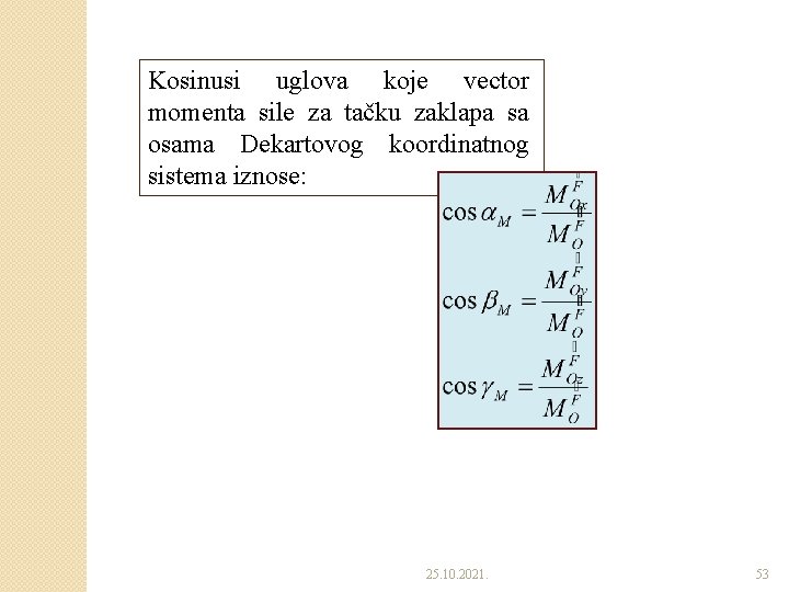 Kosinusi uglova koje vector momenta sile za tačku zaklapa sa osama Dekartovog koordinatnog sistema