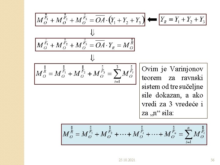 Ovim je Varinjonov teorem za ravnski sistem od tre sučeljne sile dokazan, a ako