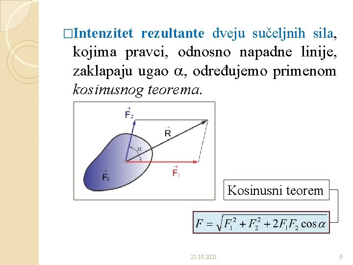 �Intenzitet rezultante dveju sučeljnih sila, kojima pravci, odnosno napadne linije, zaklapaju ugao , određujemo