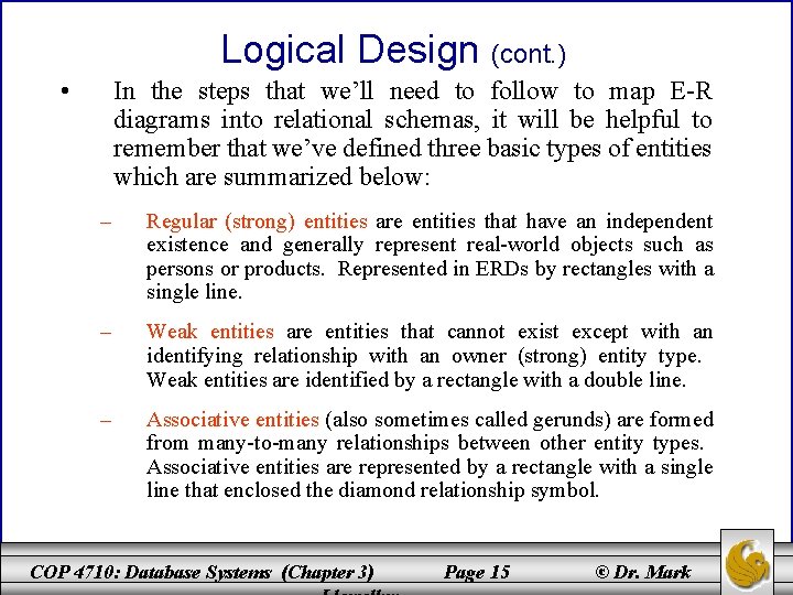 Logical Design (cont. ) • In the steps that we’ll need to follow to