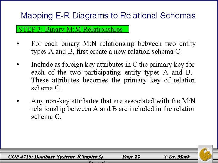 Mapping E-R Diagrams to Relational Schemas STEP 3: Binary M: M Relationships • For
