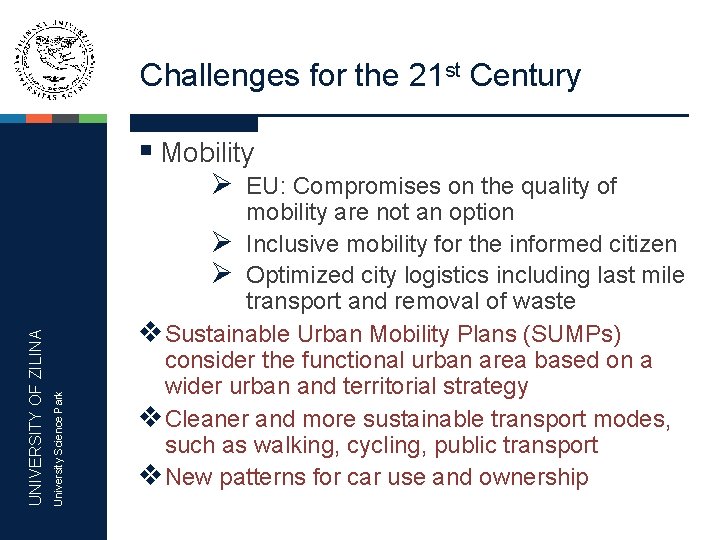 Challenges for the 21 st Century § Mobility University Science Park UNIVERSITY OF ZILINA